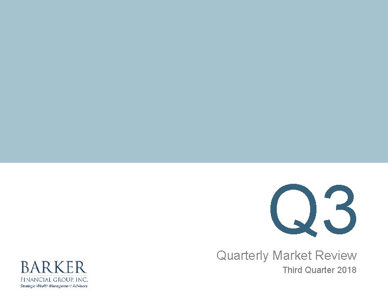 Q 3 Quarterly Market Review Third Quarter 2018 
