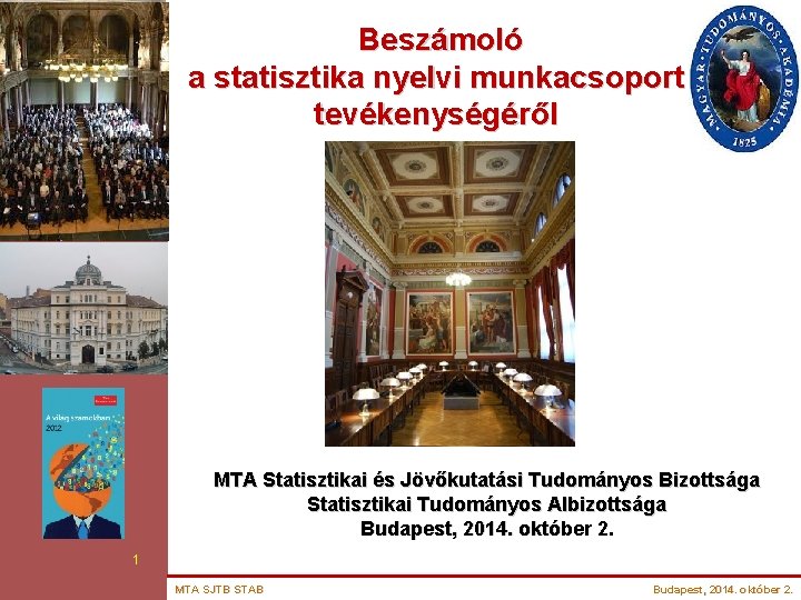 Beszámoló a statisztika nyelvi munkacsoport tevékenységéről MTA Statisztikai és Jövőkutatási Tudományos Bizottsága Statisztikai Tudományos