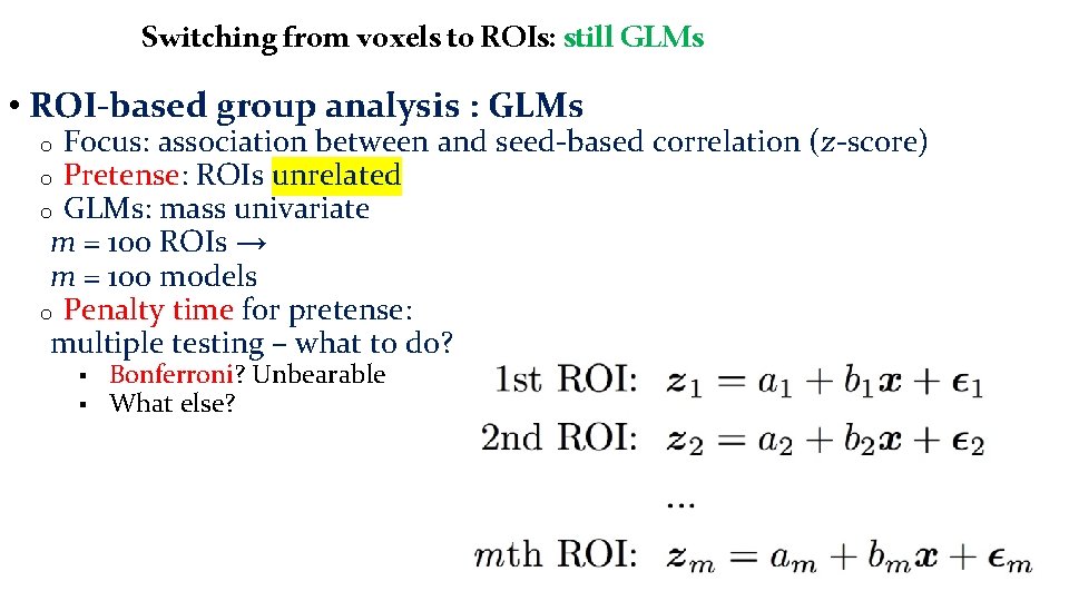 Switching from voxels to ROIs: still GLMs • ROI-based group analysis : GLMs Focus: