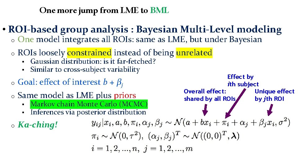 One more jump from LME to BML • ROI-based group analysis : Bayesian Multi-Level