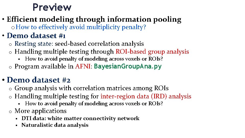 Preview • Efficient modeling through information pooling o How to effectively avoid multiplicity penalty?