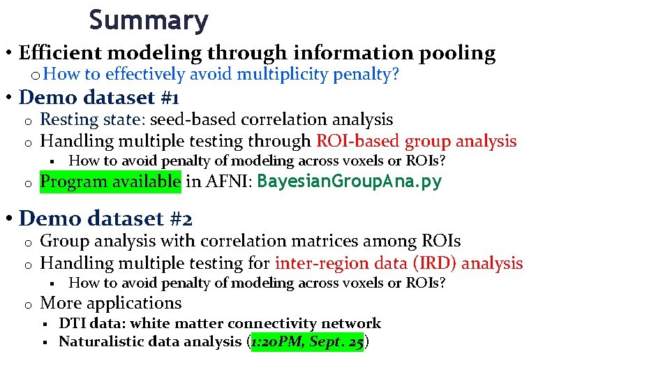 Summary • Efficient modeling through information pooling o How to effectively avoid multiplicity penalty?