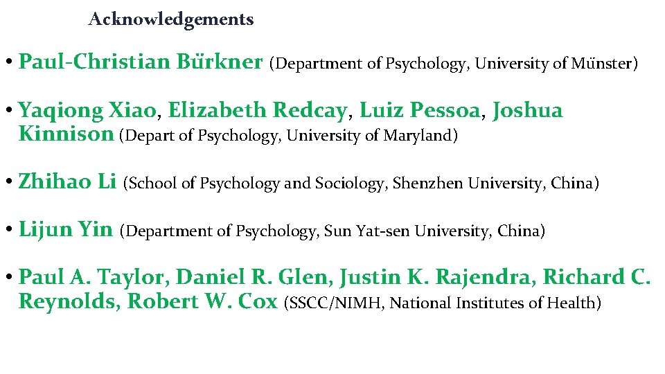 Acknowledgements • Paul-Christian Bu rkner (Department of Psychology, University of Mu nster) • Yaqiong