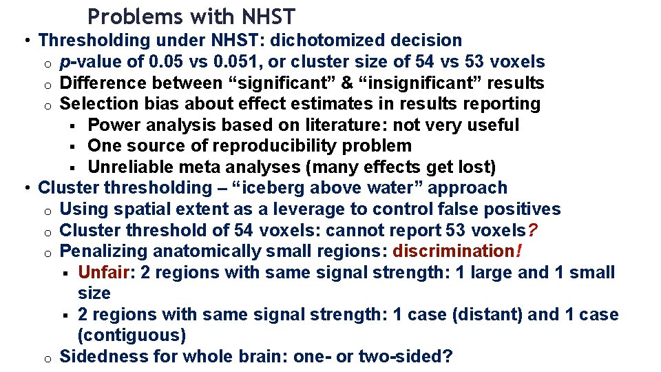 Problems with NHST • Thresholding under NHST: dichotomized decision o p-value of 0. 05
