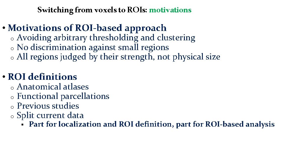 Switching from voxels to ROIs: motivations • Motivations of ROI-based approach o o o