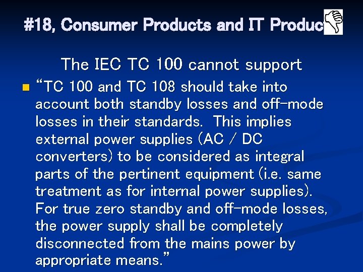 #18, Consumer Products and IT Products The IEC TC 100 cannot support n “TC