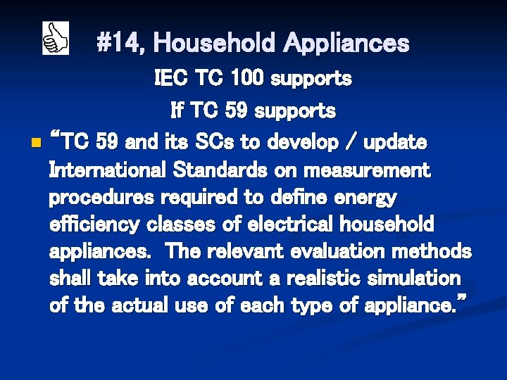 #14, Household Appliances IEC TC 100 supports If TC 59 supports n “TC 59