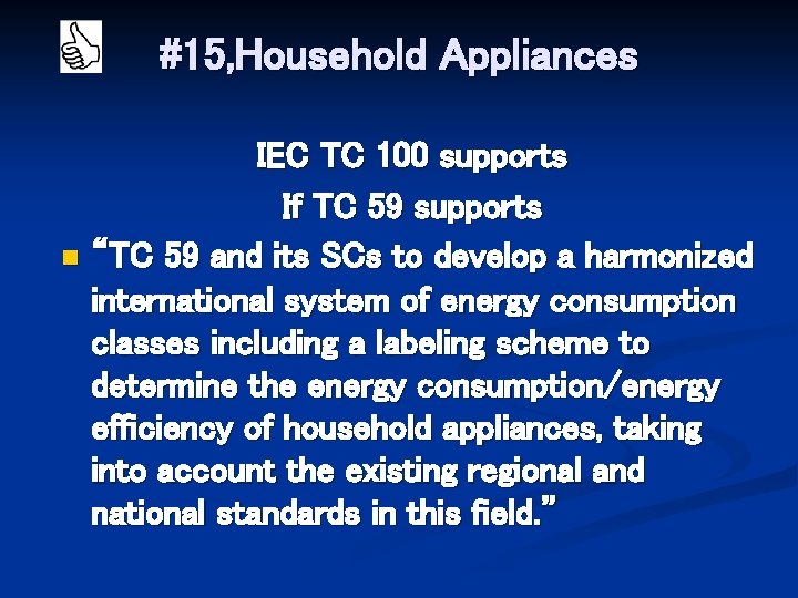 #15, Household Appliances IEC TC 100 supports If TC 59 supports n “TC 59