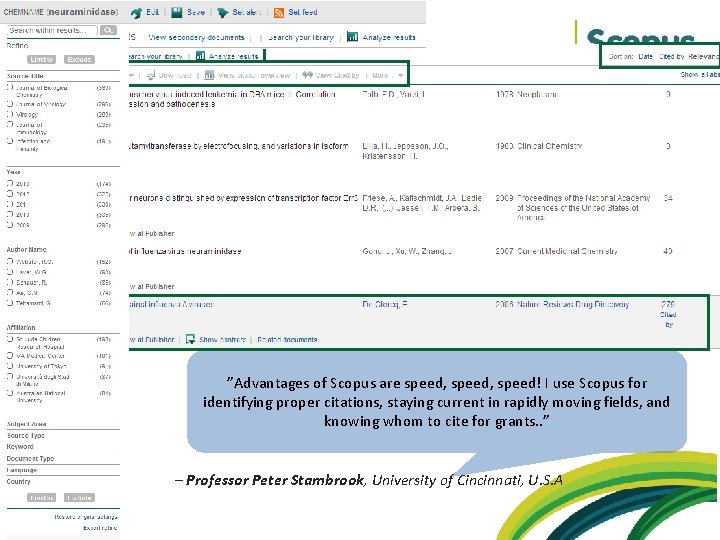 ”Advantages of Scopus are speed, speed! I use Scopus for identifying proper citations, staying