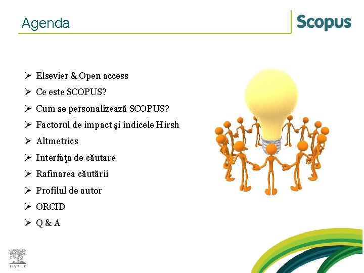 Agenda Ø Elsevier & Open access Ø Ce este SCOPUS? Ø Cum se personalizează