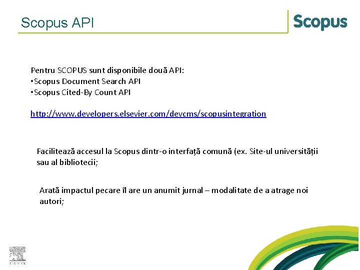Scopus API Pentru SCOPUS sunt disponibile două API: • Scopus Document Search API •