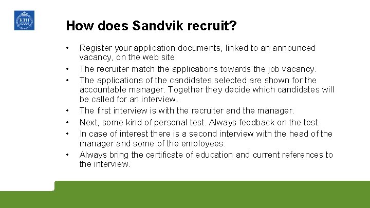 How does Sandvik recruit? • • Register your application documents, linked to an announced
