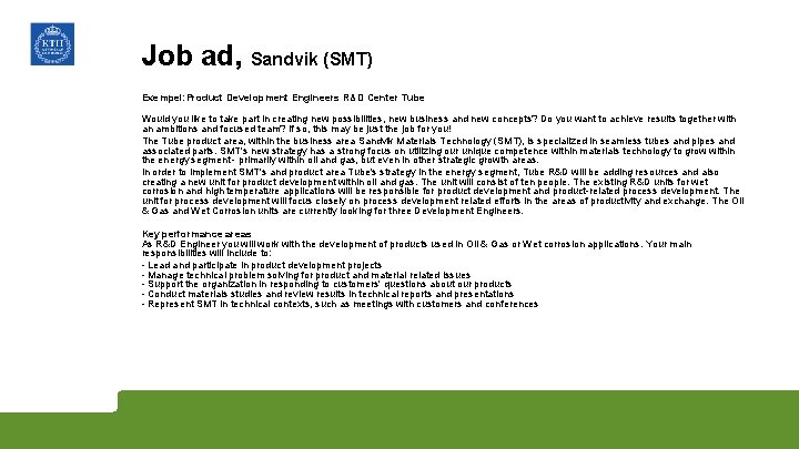 Job ad, Sandvik (SMT) Exempel: Product Development Engineers R&D Center Tube Would you like