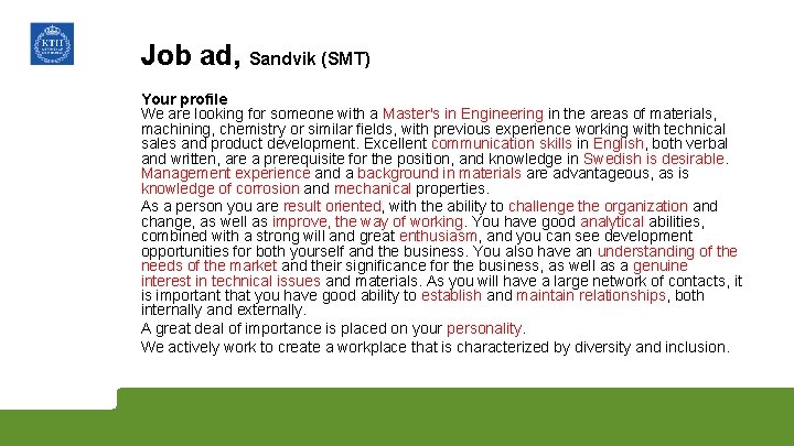 Job ad, Sandvik (SMT) Your profile We are looking for someone with a Master's