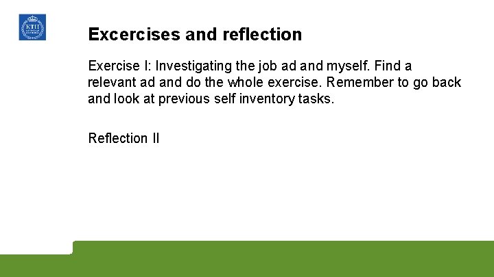 Excercises and reflection Exercise I: Investigating the job ad and myself. Find a relevant