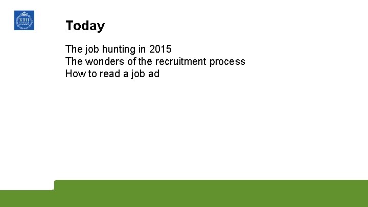 Today The job hunting in 2015 The wonders of the recruitment process How to