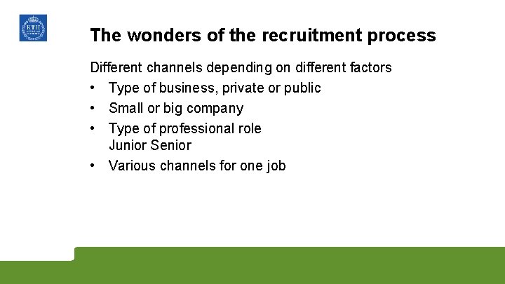 The wonders of the recruitment process Different channels depending on different factors • Type