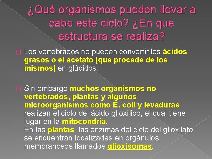 ¿Qué organismos pueden llevar a cabo este ciclo? ¿En que estructura se realiza? �