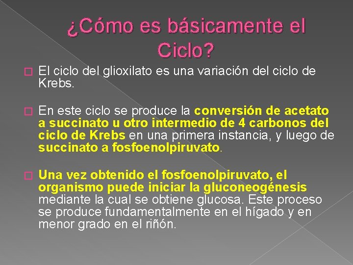 ¿Cómo es básicamente el Ciclo? � El ciclo del glioxilato es una variación del