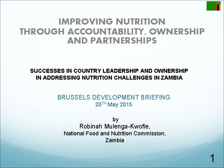 IMPROVING NUTRITION THROUGH ACCOUNTABILITY, OWNERSHIP AND PARTNERSHIPS SUCCESSES IN COUNTRY LEADERSHIP AND OWNERSHIP IN