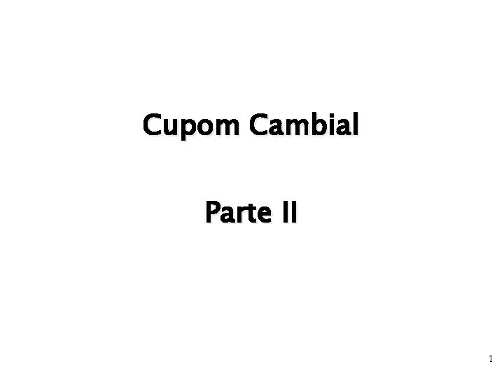 Cupom Cambial Parte II 1 