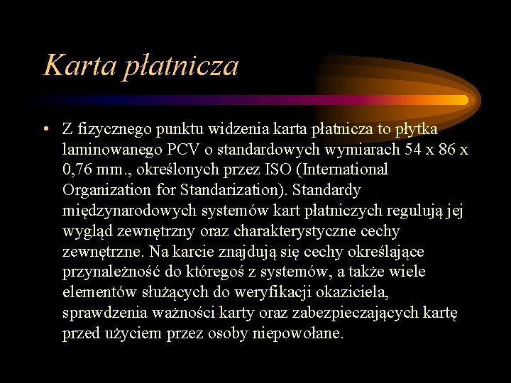 Karta płatnicza • Z fizycznego punktu widzenia karta płatnicza to płytka laminowanego PCV o