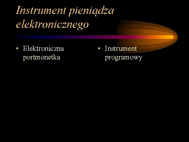 Instrument pieniądza elektronicznego • Elektroniczna portmonetka • Instrument programowy 