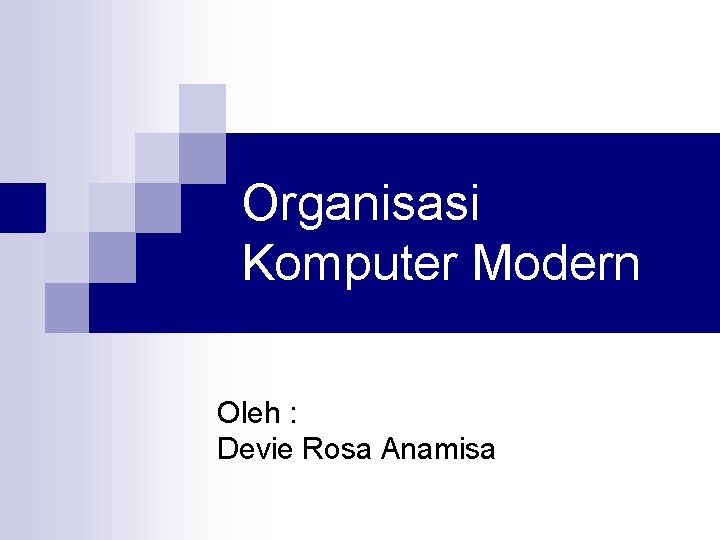Organisasi Komputer Modern Oleh : Devie Rosa Anamisa 