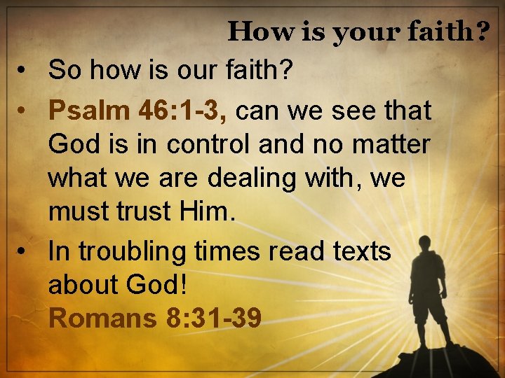 How is your faith? • So how is our faith? • Psalm 46: 1