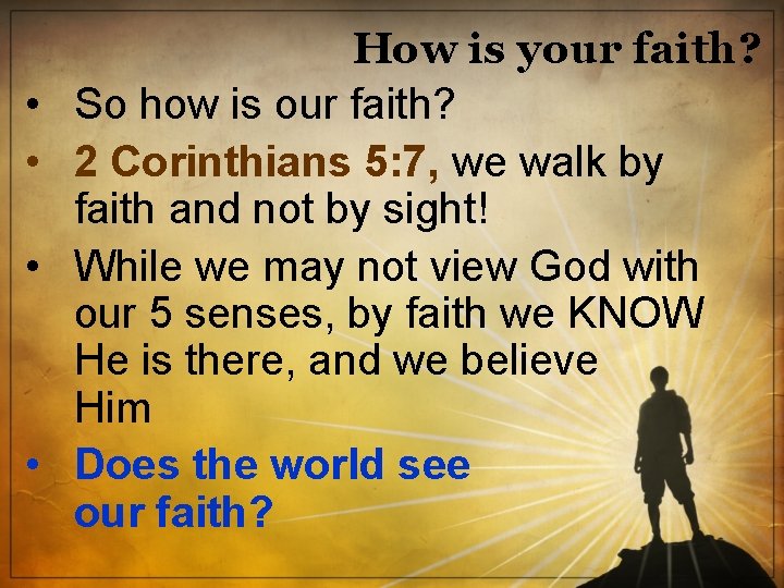  • • How is your faith? So how is our faith? 2 Corinthians