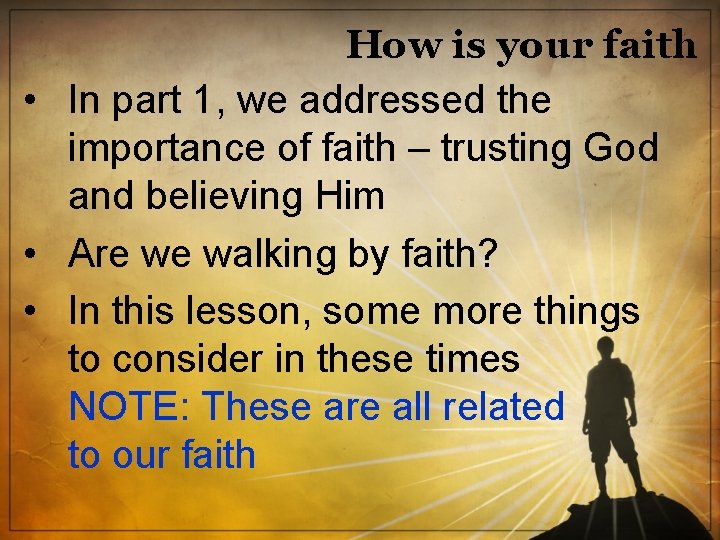 How is your faith • In part 1, we addressed the importance of faith