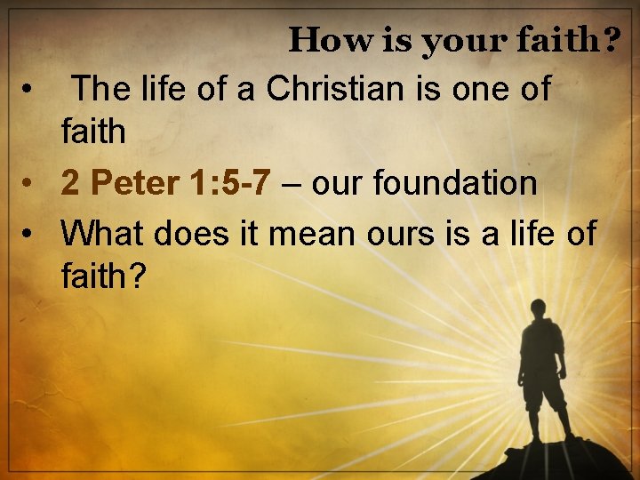 How is your faith? • The life of a Christian is one of faith