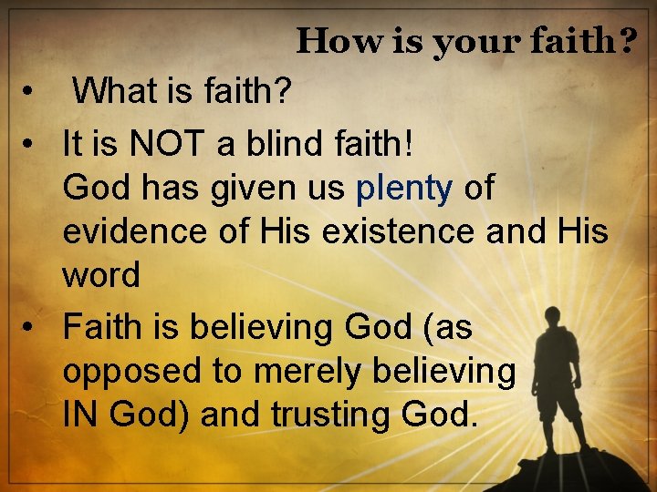 How is your faith? • What is faith? • It is NOT a blind