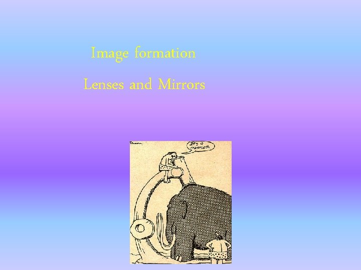 Image formation Lenses and Mirrors 