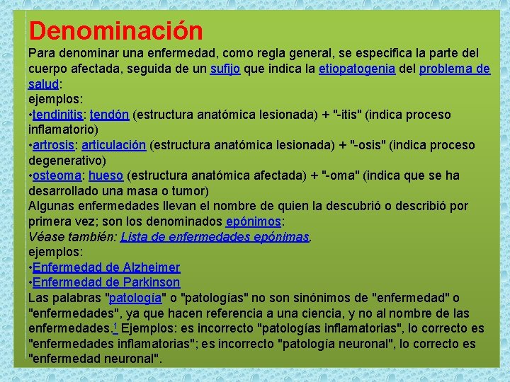 Denominación Para denominar una enfermedad, como regla general, se especifica la parte del cuerpo