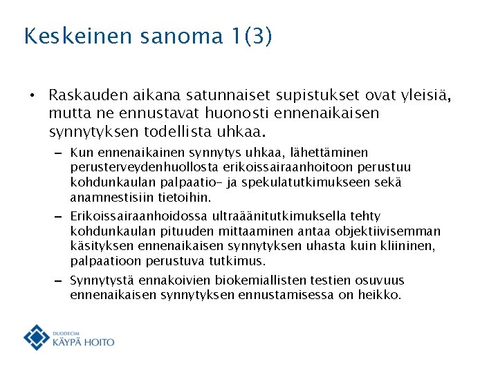 Keskeinen sanoma 1(3) • Raskauden aikana satunnaiset supistukset ovat yleisiä, mutta ne ennustavat huonosti