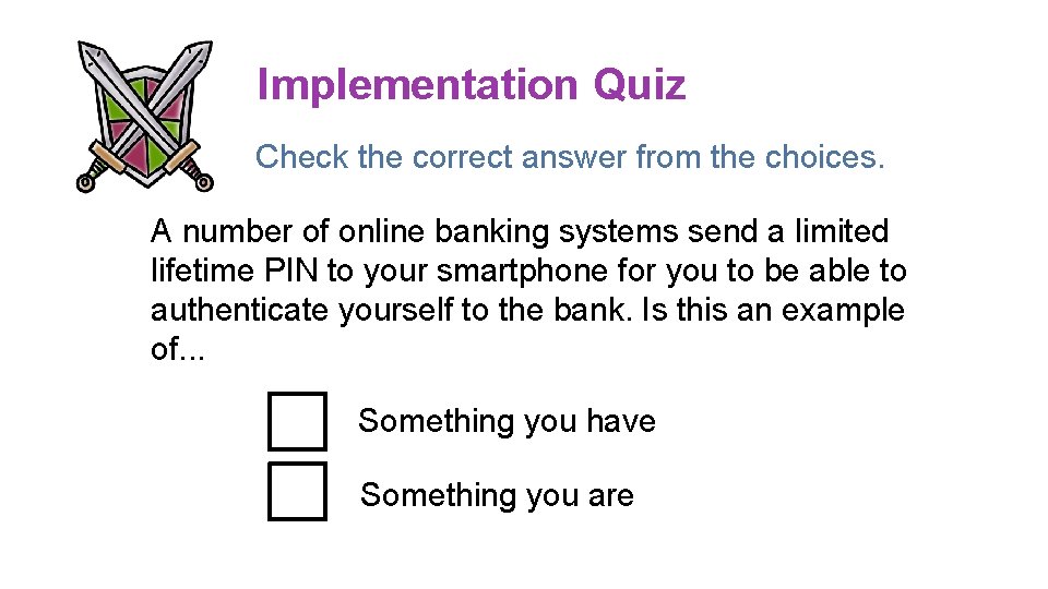 Implementation Quiz Check the correct answer from the choices. A number of online banking