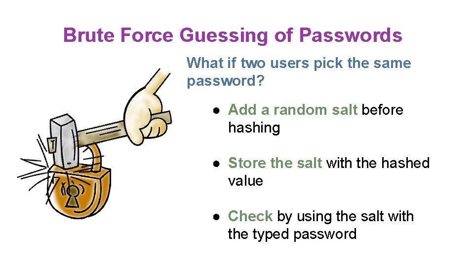 Brute Force Guessing of Passwords What if two users pick the same password? ●