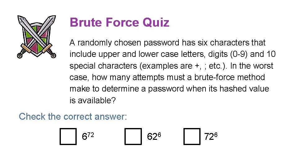 Brute Force Quiz A randomly chosen password has six characters that include upper and