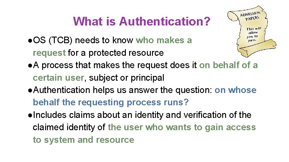 What is Authentication? ●OS (TCB) needs to know who makes a request for a
