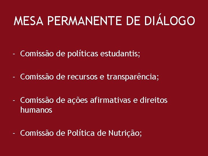 MESA PERMANENTE DE DIÁLOGO - Comissão de políticas estudantis; - Comissão de recursos e