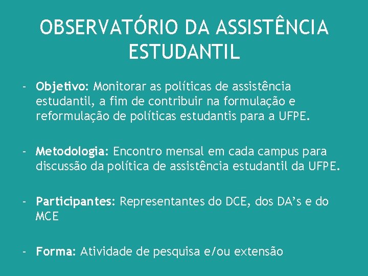 OBSERVATÓRIO DA ASSISTÊNCIA ESTUDANTIL - Objetivo: Monitorar as políticas de assistência estudantil, a fim