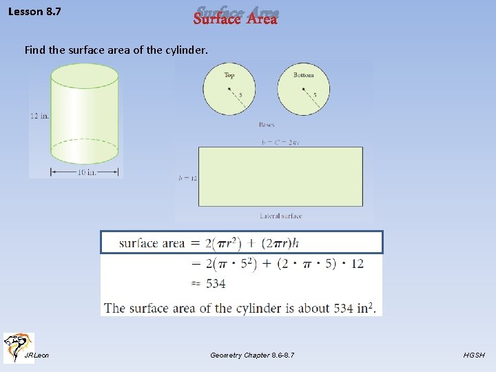 Lesson 8. 7 Surface Area Find the surface area of the cylinder. JRLeon Geometry