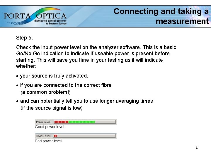 Connecting and taking a measurement Step 5. Check the input power level on the