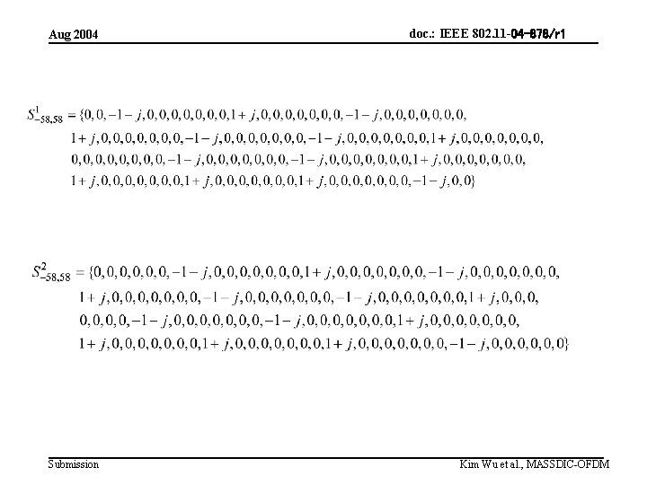 Aug 2004 Submission doc. : IEEE 802. 11 -04 -878/r 1 Kim Wu et