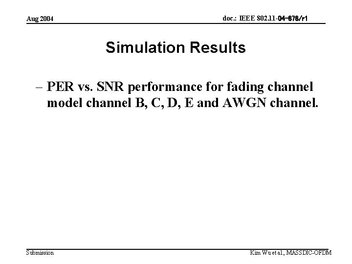 Aug 2004 doc. : IEEE 802. 11 -04 -878/r 1 Simulation Results – PER