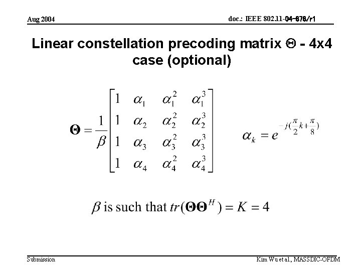 Aug 2004 doc. : IEEE 802. 11 -04 -878/r 1 Linear constellation precoding matrix