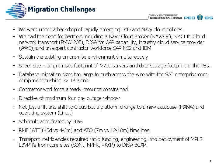 Migration Challenges • We were under a backdrop of rapidly emerging Do. D and