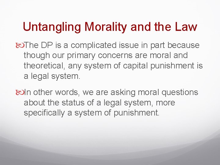 Untangling Morality and the Law The DP is a complicated issue in part because Untangling Morality and the Law The DP is a complicated issue in part because