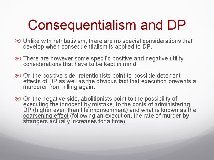 Consequentialism and DP Unlike with retributivism, there are no special considerations that develop when Consequentialism and DP Unlike with retributivism, there are no special considerations that develop when